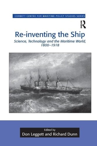 Re-Inventing the Ship Science, Technology and the Maritime World, 1800-1918