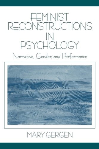 Feminist Reconstructions in Psychology Narrative, Gender, and Performance