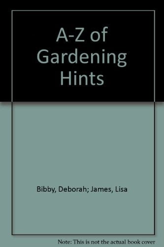 A-Z of Gardening Hints