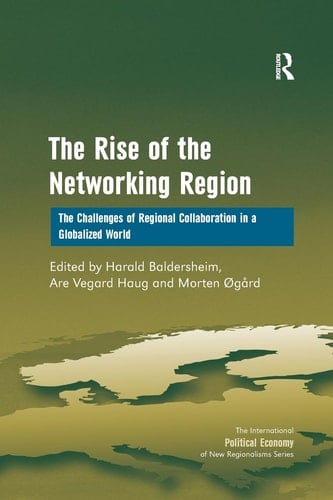 The Rise of the Networking Region The Challenges of Regional Collaboration in a Globalized World