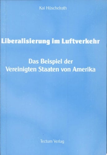 Liberalisierung im Luftverkehr das Beispiel der Vereinigten Staaten von Amerika