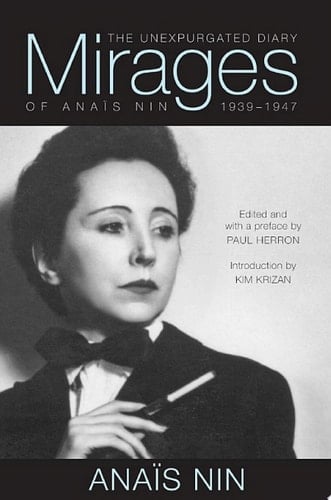 Mirages The Unexpurgated Diary of Anaïs Nin, 1939–1947