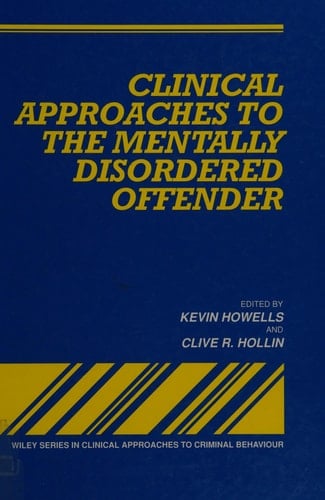 Clinical Approaches to the Mentally Disordered Offender (Wiley Series in Clinical Approaches to Criminal Behavior)