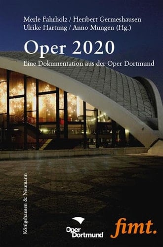 Oper 2020 eine Dokumentation aus der Oper Dortmund