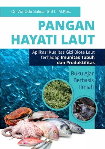 Pangan Hayati Laut (Aplikasi Kualitas Gizi Biota Laut Terhadap Imunitas Tubuh dan Produktifitas) Buku Ajar Berbasis Ilmiah