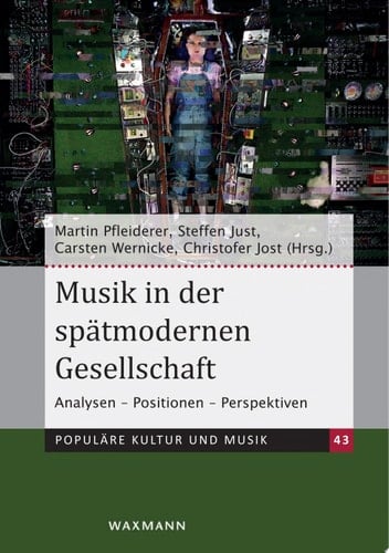 Musik in der spätmodernen Gesellschaft Analysen - Positionen - Perspektiven