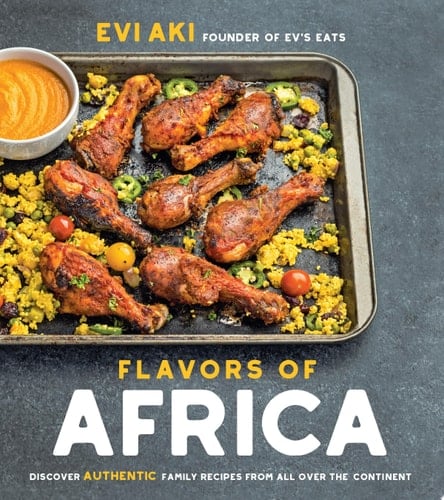 Flavors of Africa Discover Authentic Family Recipes from All Over the Continent