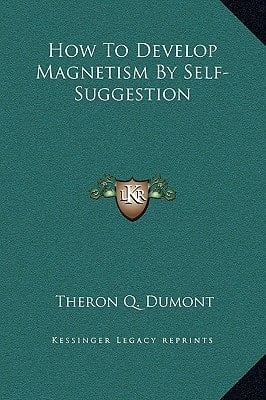 How To Develop Magnetism By Self-Suggestion