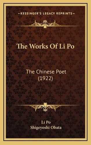 The Works Of Li Po: The Chinese Poet (1922)