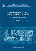 L'armonizzazione del diritto privato europeo il piano d'azione 2003 : giornata di studi, Catania, 16 maggio 2003