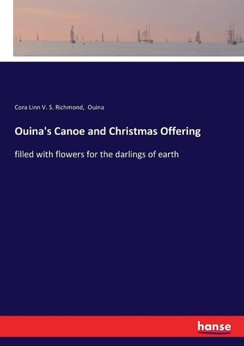 Ouina's Canoe and Christmas Offering Filled with Flowers for the Darlings of Earth