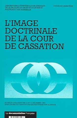 L'image doctrinale de la Cour de cassation: Actes du colloque des 10 et 11 décembre 1993 (French Edition)