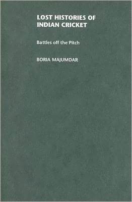 Lost Histories of Indian Cricket: Battles off the Pitch