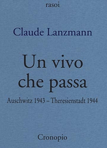 Un vivo che passa. Auscwitz 1943 - Theresienstadt 1944