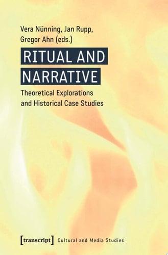 Ritual and Narrative Theoretical Explorations and Historical Case Studies