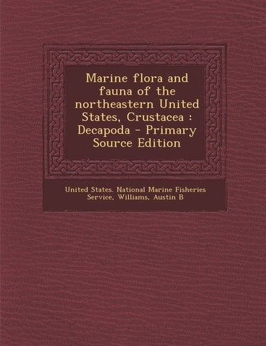 Marine Flora and Fauna of the Northeastern United States, Crustacea Decapoda - Primary Source Edition