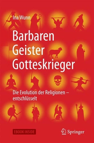 Barbaren, Geister, Gotteskrieger: Die Evolution Der Religionen - Entschlusselt