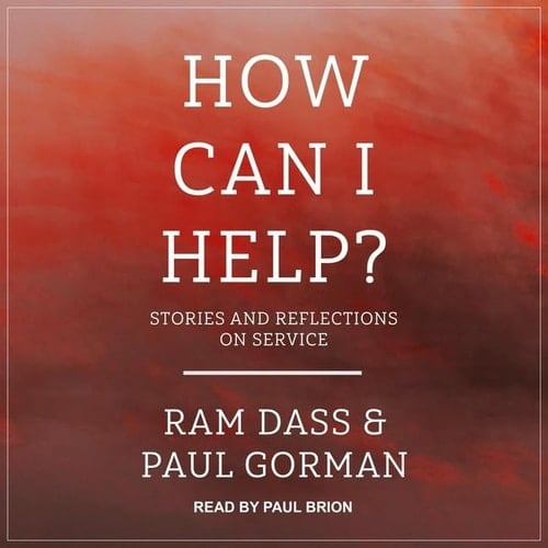 How Can I Help?: Stories and Reflections on Service