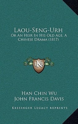 Laou-Seng-Urh: Or An Heir In His Old Age, A Chinese Drama (1817)