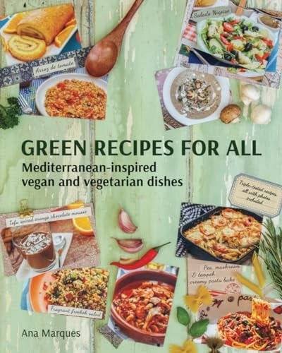 Green Recipes for All: Mediterranean-inspired Vegan and Vegetarian dishes