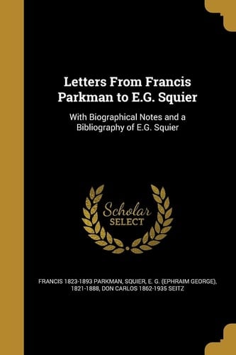Letters from Francis Parkman to E. G. Squier