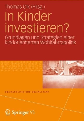 In Kinder investieren? Grundlagen und Strategien einer kindorientierten Wohlfahrtspolitik