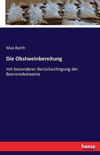 Die Obstweinbereitung mit besonderer Berücksichtigung der Beerenobstweine