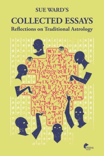 Sue Ward's Collected Essays: Reflections on Traditional Astrology