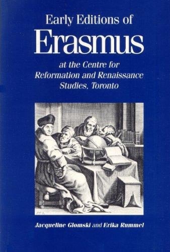 Annotated Catalogue of Early Editions of Erasmus at the Centre for Reformation and Renaissance Studies, Toronto