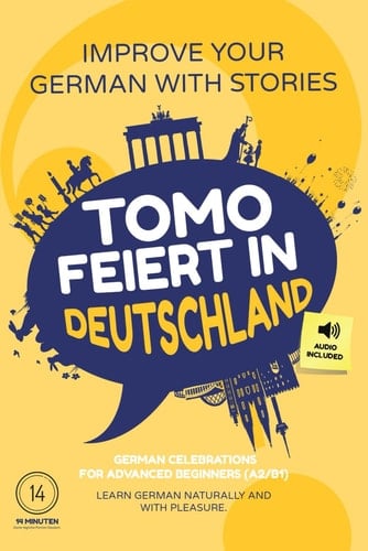 Tomo feiert in Deutschland Improve your German with stories - For advanced beginners (A2/B1) - German celebrations - Learn German naturally and with pleasure