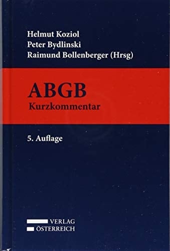 Kurzkommentar zum ABGB Allgemeines bürgerliches Gesetzbuch, Ehegesetz, Konsumentenschutzgesetz, IPR-Gesetz, Rom I-, Rom II- und Rom III-VO