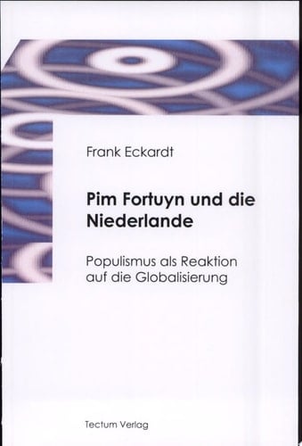 Pim Fortuyn und die Niederlande Populismus als Reaktion auf die Globalisierung