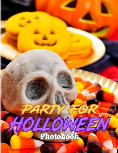 Party For Holloween Photography Book: Picture Book About Funny And Spooky Halloween Party Ideas| High Quality Pictures As Gift Ideas And Decor
