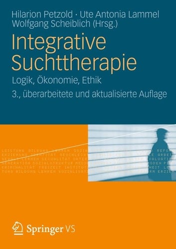 Integrative Suchttherapie Theorie, Methoden, Praxis, Forschung