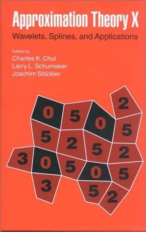 Approximation Theory X Wavelets, Splines, and Applications [Tenth International Symposium, St. Louis (MO ), USA, 26-29.03.2001