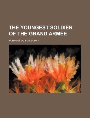 The Youngest Soldier of the Grand Armee