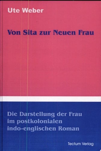 Von Sita zur neuen Frau die Darstellung der Frau im postkolonialen indo-englischen Roman