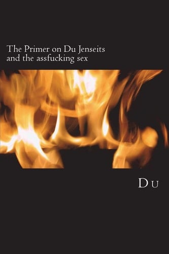 The Primer on Du Jenseits and the Assfucking Sex
