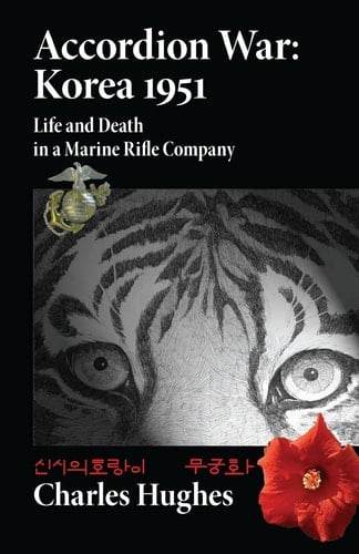 Accordion War: Korea 1951 Life and Death in a Marine Rifle Company