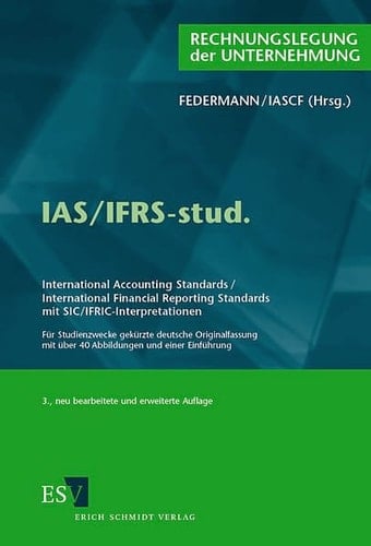 IAS-IFRS-stud international accounting standards, international financial reporting standards mit SIC/IFRIC-Interpretationen ; für Studienzwecke gekürzte deutsche Originalfassung ; mit einer Einführung