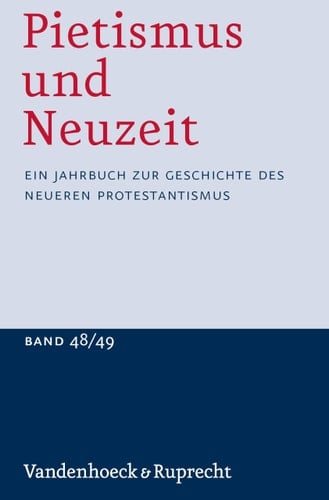 Pietismus und Neuzeit Band 48/49 - 2022/2023 Ein Jahrbuch Zur Geschichte des Neueren Protestantismus