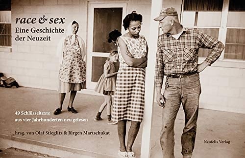 Race & sex eine Geschichte der Neuzeit : 49 Schlüsseltexte aus vier Jahrhunderten neu gelesen