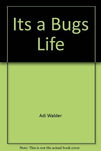 It's a Bug's Life