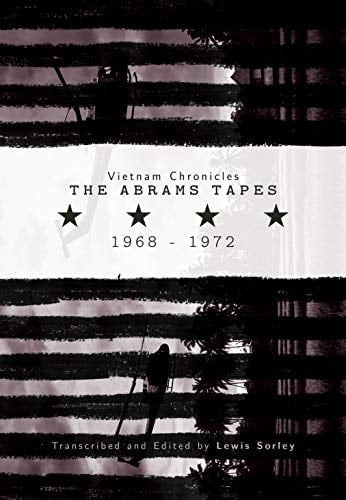 Vietnam Chronicles The Abrams Tapes, 1968-1972