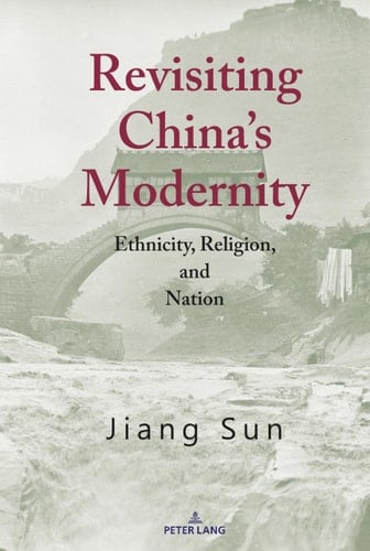 Revisiting China's Modernity Ethnicity, Religion, and Nation