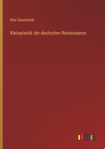 Kleinplastik der deutschen Renaissance