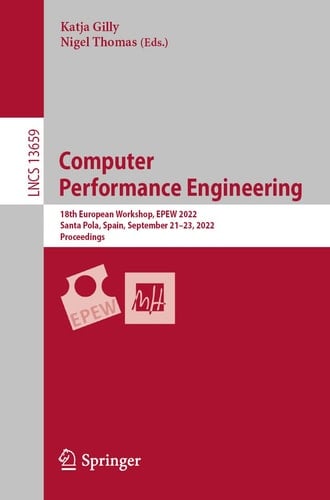 Computer Performance Engineering 18th European Workshop, EPEW 2022, Santa Pola, Spain, September 21–23, 2022, Proceedings
