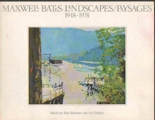 Maxwell Bates Landscapes/paysages 1948-1978 : an Exhibition Organized and Curated by