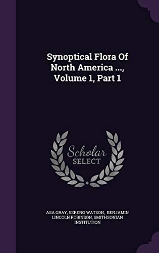 Synoptical Flora of North America ... , Volume 1, Part 1