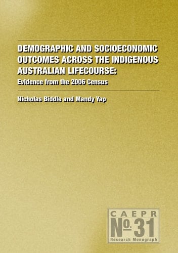 Demographic and Socioeconomic Outcomes Across the Indigenous Australian Lifecourse Evidence from the 2006 Census